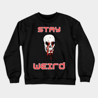 STAY WEIRD Crewneck Sweatshirt